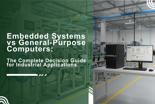 Embedded Systems vs General-Purpose Computers: The Complete Decision Guide for Industrial Applications